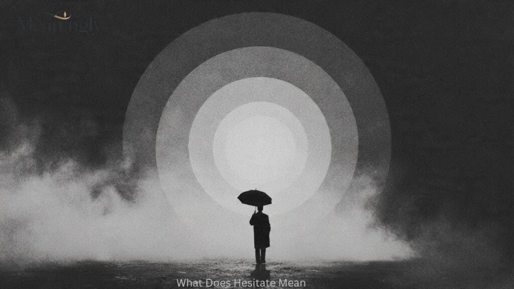 What Does Hesitate Mean
