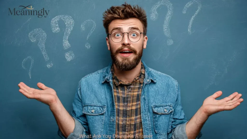 What Are You Doing Ka Answer