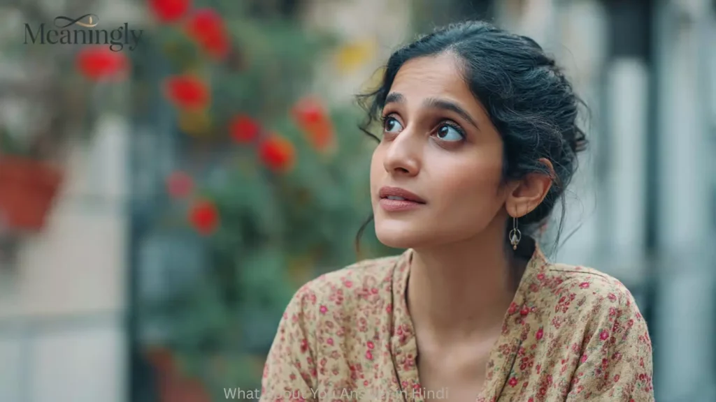 What About You Answer in Hindi