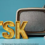 TSK Meaning in Text and Online Communication